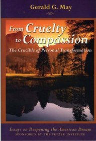 From Cruelty to Compassion: The Crucible of Personal Transformation