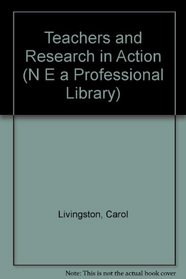 Teachers and Research in Action (N E a Professional Library)