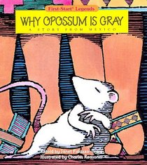 Why Opossum Is Gray: A Story from Mexico (First-Start Legends)