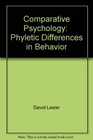 Comparative Psychology:  Phyletic Differences in Behavior