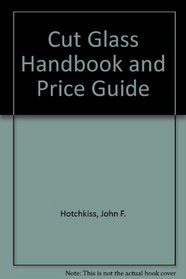 Cut Glass Handbook and Price Guide