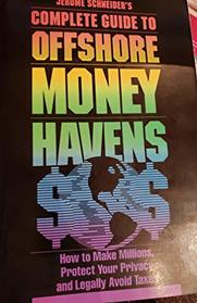 Jerome Schneider's Complete Guide to Offshore Money Havens