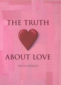 The Truth About Love : Facts, Superstitions, Merriment and Myths