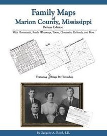 Family Maps of Marion County, Mississippi, Deluxe Edition