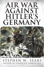 Air War Against Hitler's Germany (Adventures in History)