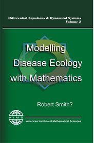 Modelling Disease Ecology with Mathematics (Differential Equations & Dynamical Systems) (Aims Series on Differential Equations & Dynamical Systems)