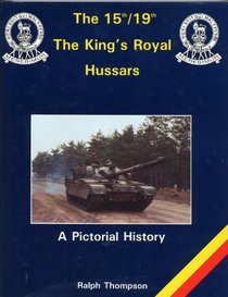 The Fifteenth-Nineteenth the King's Royal Hussars: A Pictorial History