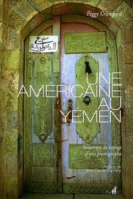 Americaine Au Yemen: Souvenirs De Voyage D'une Photographe