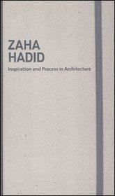 Moleskine Inspiration & Process in Architecture - Zaha Hadid (Inspiration and Process in Architecture)