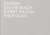 Robert Wilson & Philip Glass: Einstein on the Beach
