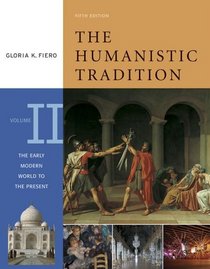 The Humanistic Tradition, Volume 2: The Early Modern World to the Present