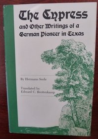 The Cypress and Other Writings of a German Pioneer in Texas (Elma Dill Russell Spencer Foundation Series, No. 9.)