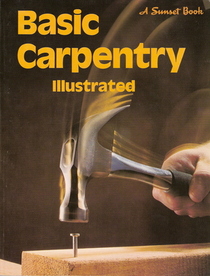 Basic carpentry illustrated, (A Sunset book)