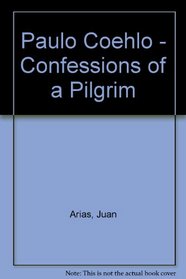 Paulo Coehlo - Confessions of a Pilgrim