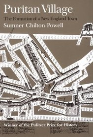 Puritan Village; The Formation of a New England Town