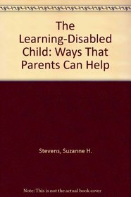 The Learning-Disabled Child: Ways That Parents Can Help