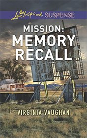 Mission: Memory Recall (Rangers Under Fire, Bk 6) (Love Inspired Suspense, No 655)