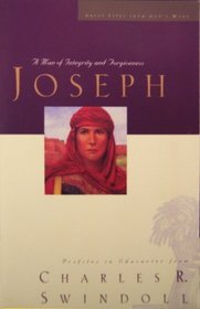 Joseph: A Man of Integrity and Forgiveness (Great Lives from God's Word, Vol. 3)