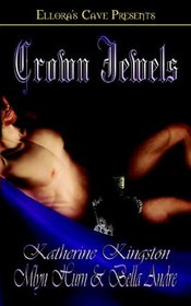 Crown Jewels: The Princess Brat / The Man Who Should Be King / What a Queen Wants