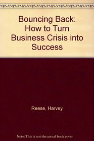 Bouncing Back: How to Turn Business Crisis into Success