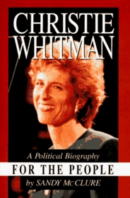 Christie Whitman for the People: A Political Biography