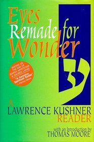 Eyes Remade for Wonder: A Lawrence Kushner Reader