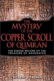 The Mystery of the Copper Scroll of Qumran: The Essene Record of the Treasure of Akhenaten