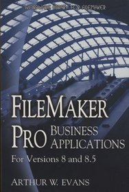 FileMaker Pro Business Applications: For versions 8 and 8.5