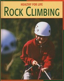 Rock Climbing (Healthy for Life)