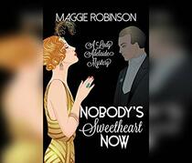 Nobody's Sweetheart Now (A Lady Adelaide Mystery (1))