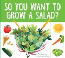 So You Want to Grow a Salad? (Grow Your Food)