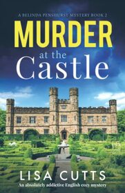 Murder at the Castle: An absolutely addictive English cozy mystery (A Belinda Penshurst Mystery)