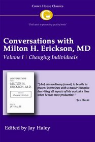 Conversations with Milton H. Erickson,MD,Volume I, Changing Individuals
