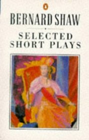 Selected Short Plays (Bernard Shaw Library)