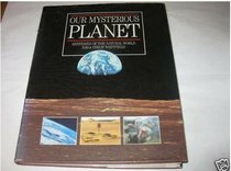 Our Mysterious Planet: Mysteries of the Natural World