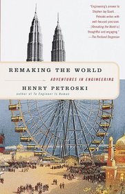 Remaking the World : Adventures in Engineering