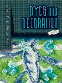 Dyes and Decoration (Trends in Textile Technology)