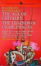 Bulfinch's Mythology: The Age of Chivalry The Legends of the Charlemagne