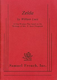 Zelda: A one-woman play based on the writings of Mrs. F. Scott Fitzgerald