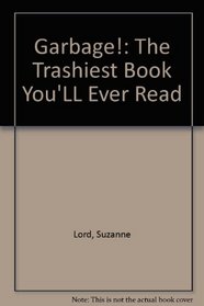 Garbage!: The Trashiest Book You'll Ever Read