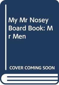 My Mr Nosey Board Book: Mr Men: Mr Men