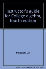 Instructor's guide for College algebra, fourth edition