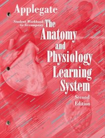 Student Workbook to Accompany The Anatomy and Physiology Learning System