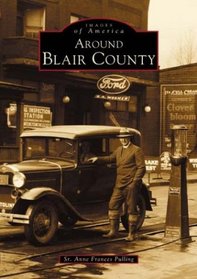 Around  Blair  County   (PA)  (Images  of  America)