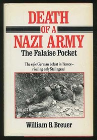 Death of a Nazi Army: The Falaise Pocket