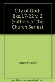 Fathers of the Church: Saint Augustine : The City of God Books 17-22