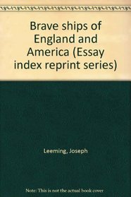 Brave ships of England and America (Essay index reprint series)