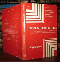 Birth in four cultures: A crosscultural investigation of childbirth in Yucatan, Holland, Sweden, and the United States (Monographs in women's studies)