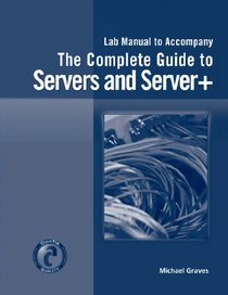 Lab Manual for Graves' Complete Guide to Servers and Server+