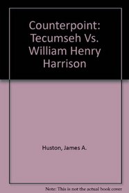 Counterpoint: Tecumseh Vs. William Henry Harrison
